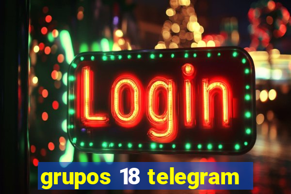 grupos 18 telegram